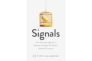 Signals: How Everyday Signs Can Help Us Navigate the World's Turbulent Economy