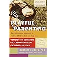 Playful Parenting: An Exciting New Approach to Raising Children That Will Help You Nurture Close Connections, Solve Behavior Problems, and Encourage Confidence