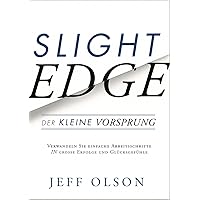 Slight Edge: Der kleine Vorsprung: Der kleine Vorsprung - Wie man mit einfachen Disziplinen zu großem Erfolg und Glück kommt