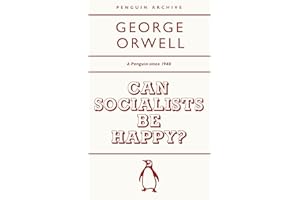 Can Socialists be Happy?: George Orwell (Penguin Archive)