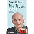 Ist das euer Ernst?!: Aufstand gegen Idiotie und Ideologie