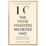 The Prime Ministers We Never Had: Success and Failure from Butler to Corbyn