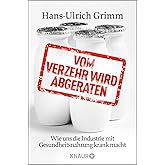 Vom Verzehr wird abgeraten: Wie uns die Industrie mit Gesundheitsnahrung krank macht