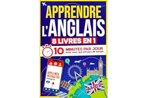 Apprendre l’Anglais: 10 Minutes par Jour pour ceux qui ont peu de temps | 8 livres en 1 + App incluse. Méthode simple et interactive pour tous les niveaux. Grammaire, Récits, Exercices avec Audio