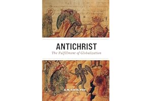 Antichrist: The Fulfillment of Globalization: The Ancient Church and the End of History