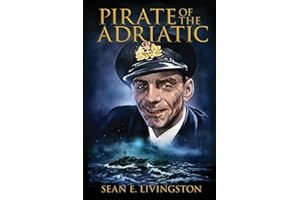 Pirate of the Adriatic: The Untold Story of Captain Thomas G. Fuller DSC, RCNVR