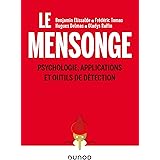 Le mensonge - Psychologie, applications et outils de détection: Psychologie, applications et outils de détection