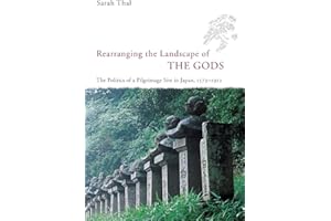 Rearranging the Landscape of the Gods: The Politics of a Pilgrimage Site in Japan, 1573-1912