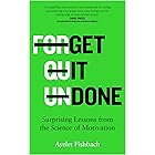 Get it Done: Surprising Lessons from the Science of Motivation