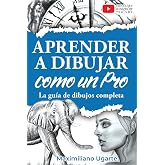 Aprender a dibujar como un Pro: La gu&iacute;a de dibujos completa - Materiales, t&eacute;cnicas y m&eacute;todos, luces y sombras, perspectivas,