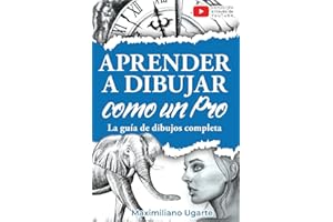 Aprender a dibujar como un Pro: La guía de dibujos completa - Materiales, técnicas y métodos, luces y sombras, perspectivas, texturas y detalles - Todo paso a paso con videos instructivos incluidos