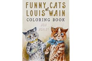 Funny Cats of Louis Wain Coloring Book: Adult Stress Relief with Vintage Grayscale illustrations of Hilarious Anthropomorphic Kittens and Cats