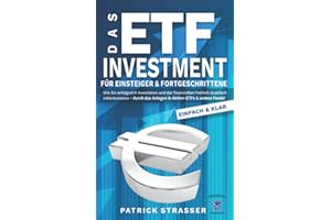 DAS ETF INVESTMENT - Für Einsteiger & Fortgeschrittene: Wie Sie erfolgreich investieren & der finanziellen Freiheit drastisch näherkommen durch das Anlegen in Aktien-ETFs & andere Fonds!