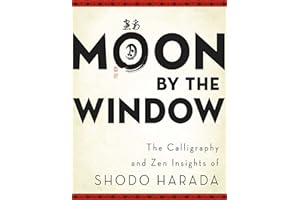 Moon by the Window: The Calligraphy and ZEN Insights of Shodo Harada