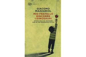 Mio fratello rincorre i dinosauri. Storia mia e di Giovanni che ha un cromosoma in più