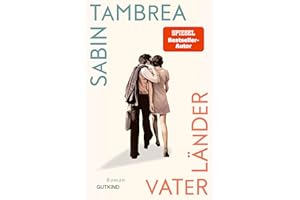 Vaterländer: Roman | Der große, warme Roman über die Geschichte seiner Familie von Schauspielstar und Bestsellerautor Sabin Tambrea