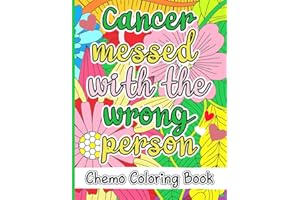 Chemo Coloring Book, Cancer Messed With the Wrong Person: 50 Unique Coloring Pages to Brighten Chemo Days – The Perfect Gift for Cancer Patients, Women, and Loved Ones!