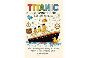 Titanic Coloring & Activity Book for Kids Ages 4-8: Fun Titanic Ship, Ocean Adventures, and History Facts to Color & Learn: Packed with coloring ... facts a creative way for kids to explore