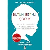 B&uuml;t&uuml;n-Beyinli &Ccedil;ocuk: &Ccedil;ocuğunuzun Gelişmekte Olan Beynini G&uuml;&ccedil;lendirmek İ&ccedil;in Devrim Niteliğinde 12 Strateji
