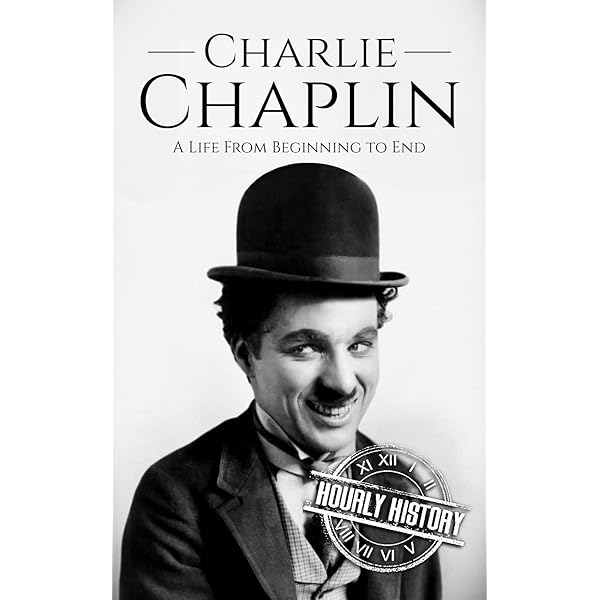 Charlie Chaplin: A Life From Beginning to End (Biographies of Actors)  (English Edition) eBook : History, Hourly: Amazon.nl: Kindle Store