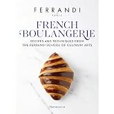 French Boulangerie: Recipes and Techniques from the Ferrandi School of Culinary Arts