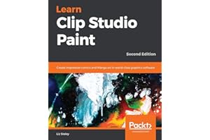 Learn Clip Studio Paint: Create impressive comics and Manga art in world-class graphics software, 2nd Edition (English Edition)