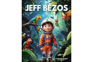 Jeff Bezos - Children's Story Book: Incredible Biography of an American Entrepreneur and Founder of Amazon. Animated with Illustrations to Inspire Kids. (Kids Who Dared to Dream)