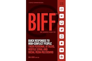 BIFF: Quick Responses to High-Conflict People, Their Personal Attacks, Hostile Email and Social Media Meltdowns