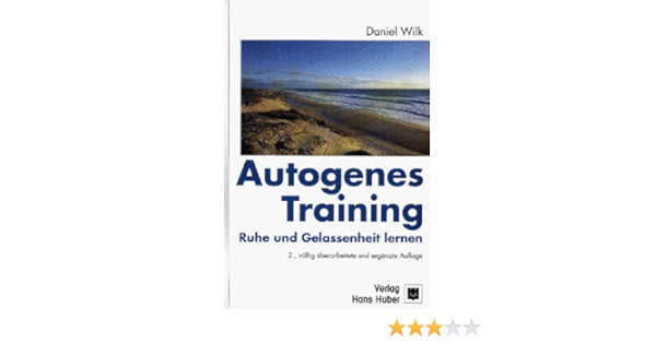 Autogenes Training Ruhe Und Gelassenheit Lernen Amazon De Wilk Daniel Bucher