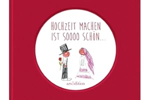 Hochzeit machen ist soooo schön ... (Sooo schön)