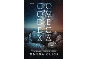 Codex Omega: L'enigmatica archeologia antica che riscrive la storia umana