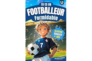 Football Enfant - Tu es un Footballeur Formidable: Une aventure incroyable qui mêle passion et découvertes dans l'univers du football. Découvrez ... Livre Foot idéal pour un cadeau foot enfant !