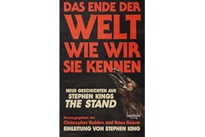 DAS ENDE DER WELT WIE WIR SIE KENNEN: Geschichten aus Stephen Kings THE STAND - Eine Horror-Anthologie