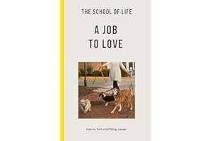 The School of Life: A Job to Love - how to find a fulfilling career