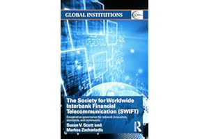 The Society for Worldwide Interbank Financial Telecommunication (SWIFT): Cooperative governance for network innovation, standards, and community (Routledge Global Institutions)