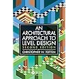 An Architectural Approach to Level Design: Second edition
