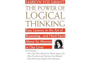 Power of Logical Thinking: Easy Lessons in the Art of Reasoning...and Hard Facts About Its Absence in Our Lives