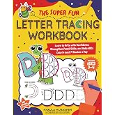 The Super Fun Letter Tracing Workbook for Kids Ages 3&ndash;6: Learn to Write with Confidence, Strengthen Pencil Skills, and Make A