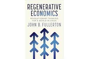 Regenerative Economics: Revolutionary Thinking for a World in Crisis