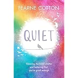 Quiet: Silencing the brain chatter and believing that you’re good enough
