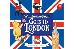 Winnie-the-Pooh Goes To London: Illustrated storybook perfect for fans of Pooh, London landmarks and the royal family.