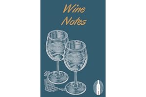 Wine Notes - Your Wine Tasting Journal! For Wine Lovers and Sommeliers - 100 pages: Wine tasting notebook: write down names, wineries, aromas and much more during your wine tasting experiences!