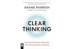 Clear Thinking: Turning Ordinary Moments into Extraordinary Results