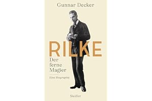 Rilke. Der ferne Magier: Eine Biographie