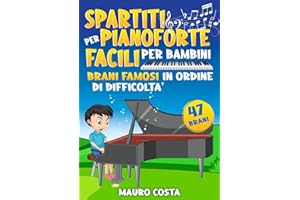 Spartiti per Pianoforte Facili per Bambini: Brani Famosi in Ordine di Difficoltà