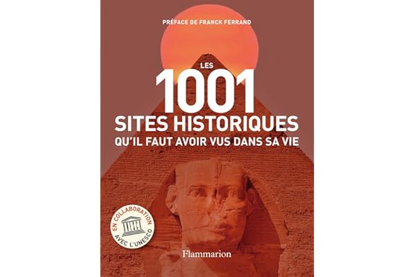 Les 1001 sites historiques qu'il faut avoir vus dans sa vie