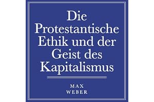 Die protestantische Ethik und der Geist des Kapitalismus [The Protestant Ethic and the Spirit of Capitalism]