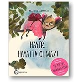 HAYIR, HAYATTA OLMAZ!