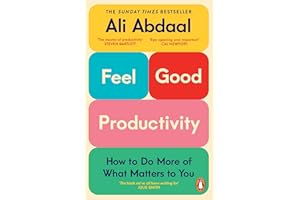 Feel-Good Productivity: How to Do More of What Matters to You