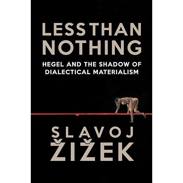 Less Than Nothing: Hegel and the Shadow of Dialectical